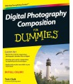 Digital Photography Composition For Dummies