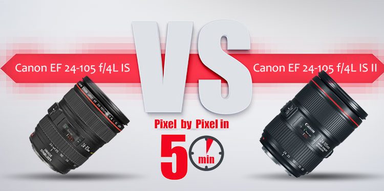 مقایسه کانن EF 24-105mm F/4L IS II در برابر EF 24-105mm F/4L IS